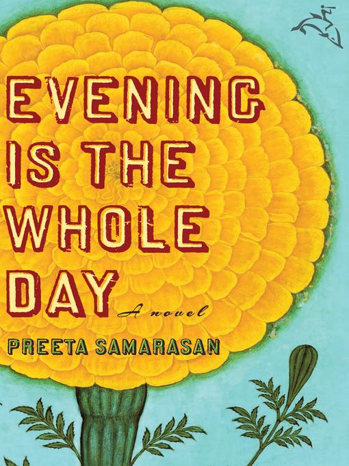 Title details for Evening Is the Whole Day by Preeta Samarasan - Available